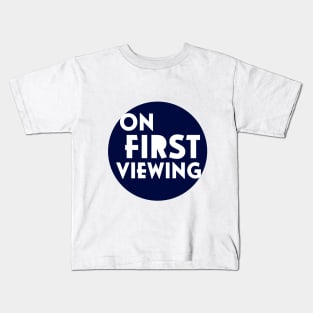 On First Viewing (logo color) Kids T-Shirt